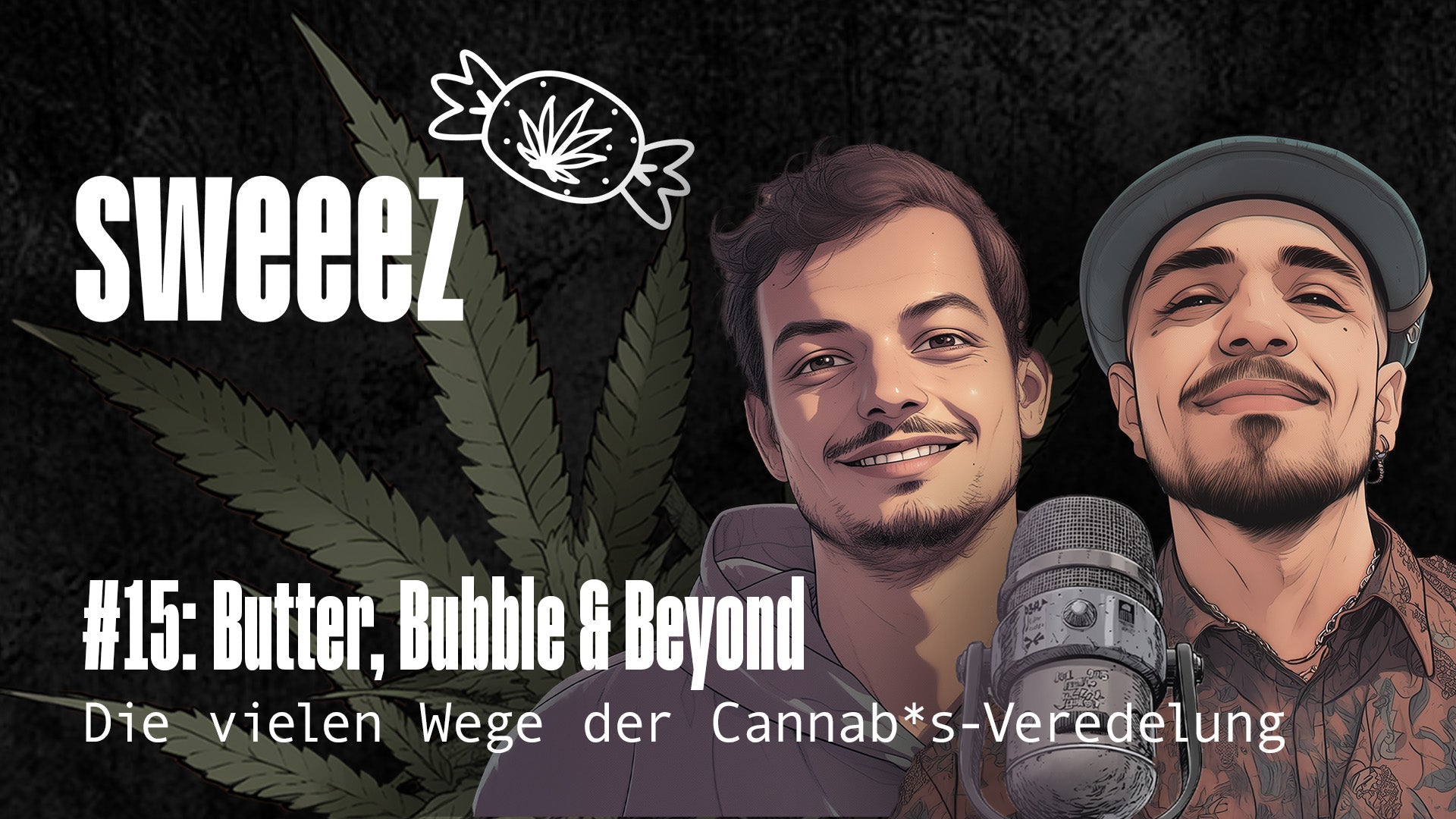 SWEEEZ #15 - Butter, Bubble & Beyond – Die vielen Wege der Cannabis-Veredelung